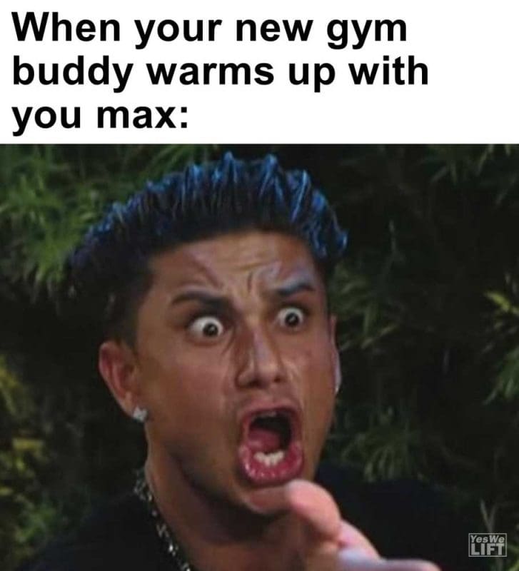 When Your New Gym Buddy Warms Up With You Max