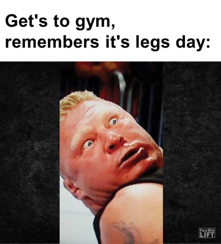 Get's To Gym Remembers It's Legs Day