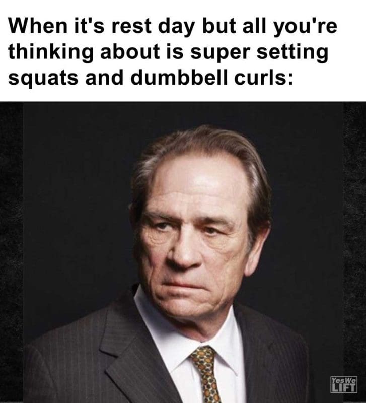 When It's Rest Day But All You're Thinking About Is Super Setting Squats And Dumbbell Curls