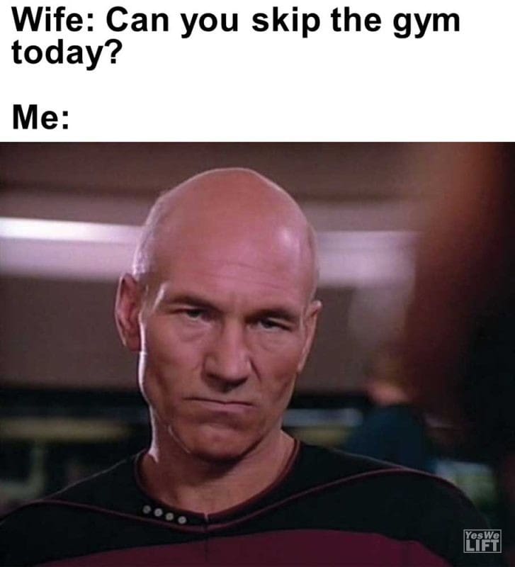 Wife Can You Skip The Gym Today Me