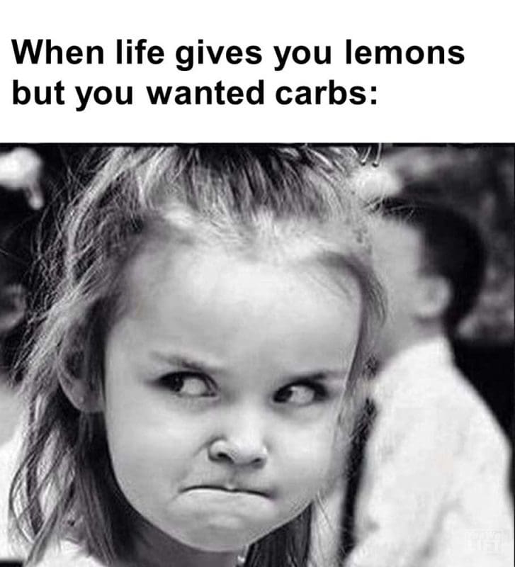 When Life Gives You Lemons But You Wanted Carbs