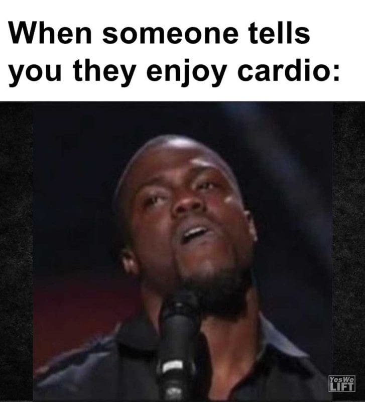 When Someone Tells You They Enjoy Cardio