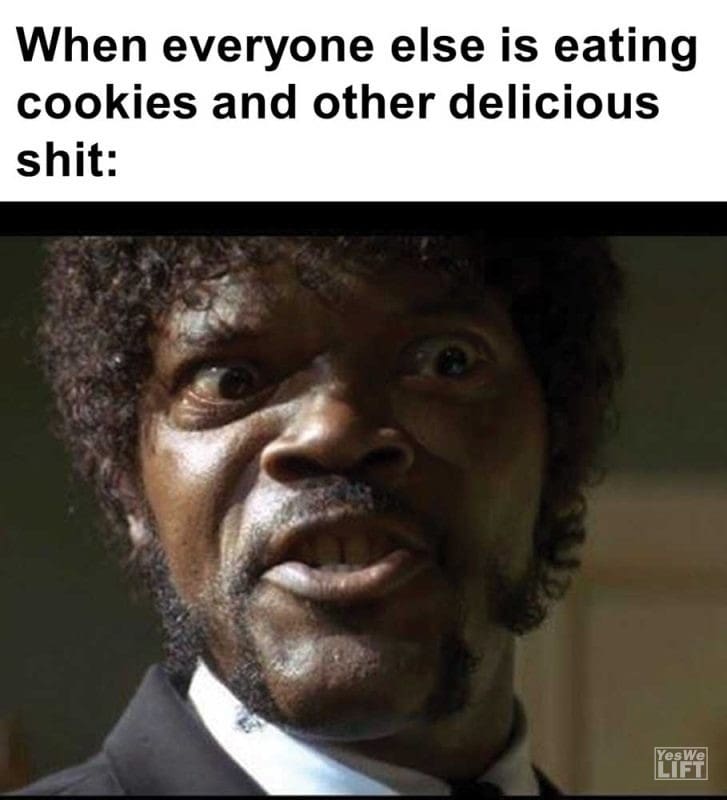 When Everyone Else Is Eating Cookies And Other Delicious Shit