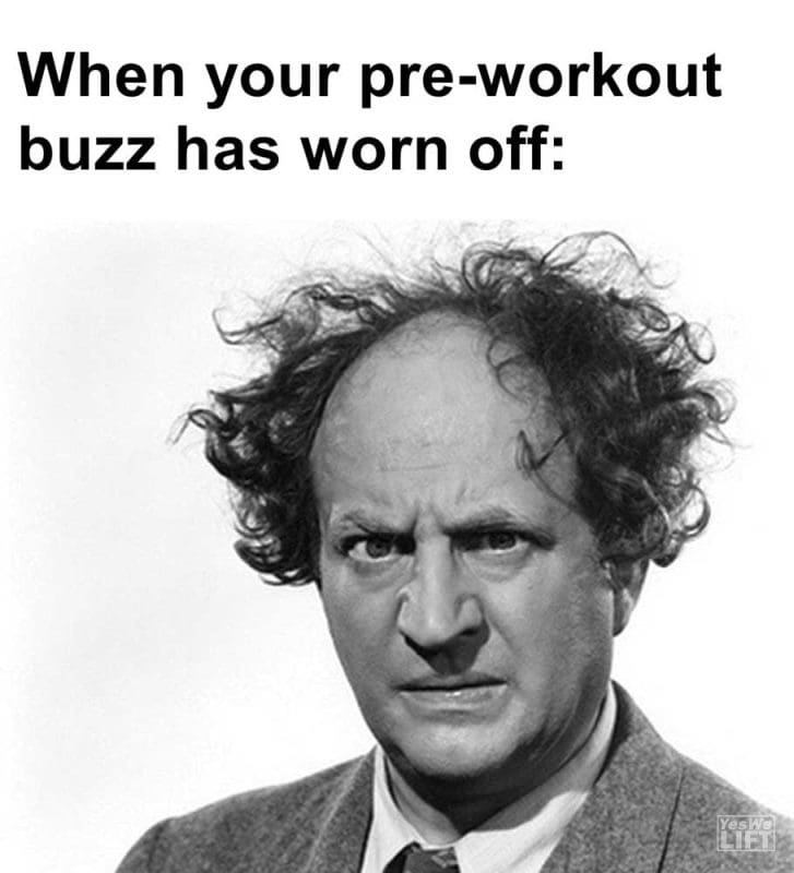When Your Preworkout Buzz Has Worn Off