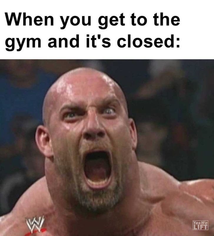 When You Get To The Gym And It's Closed