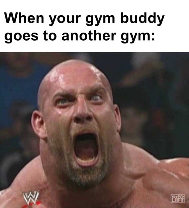 When Your Gym Buddy Goes To Another Gym