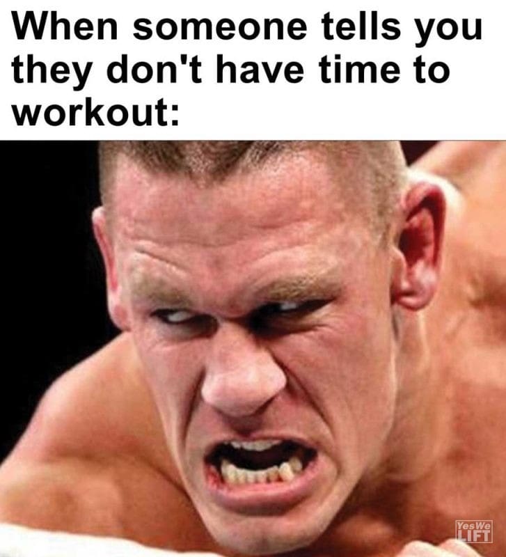When Someone Tells You They Don't Have Time To Workout