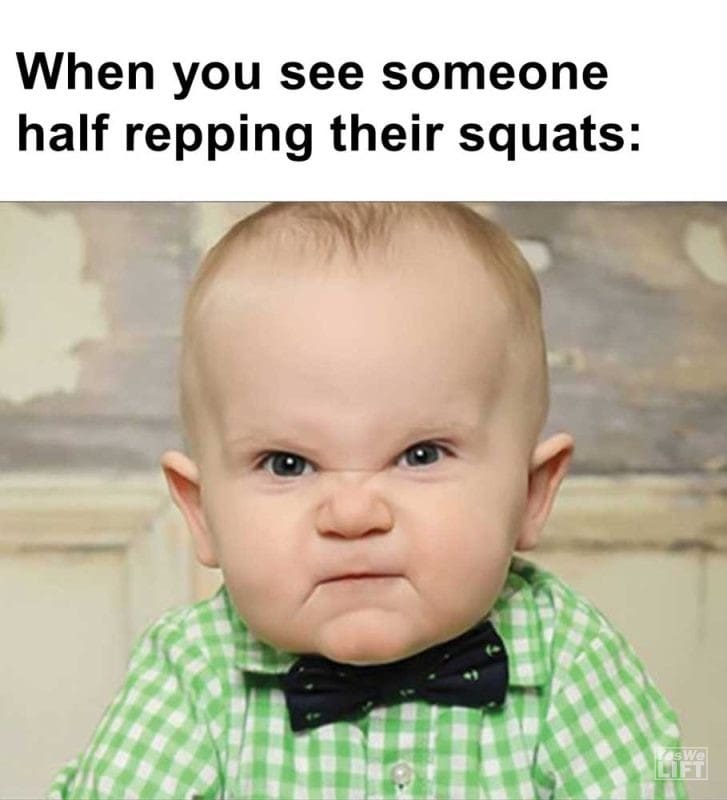 When You See Someone Half Repping Their Squats