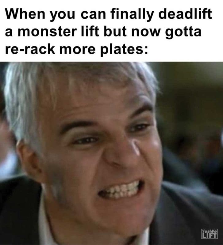 When You Can Finally Deadlift A Monster Lift But Now Gotta Rerack More Plates