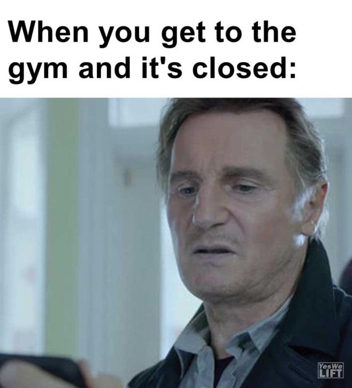 When You Get To The Gym And It's Closed