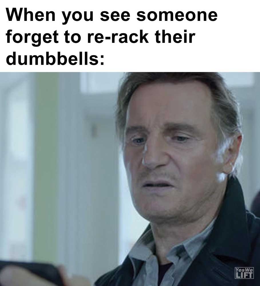 When You See Someone Forget To Rerack Their Dumbbells