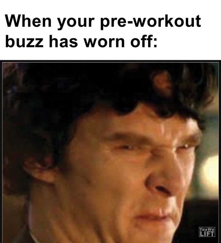 When Your Preworkout Buzz Has Worn Off