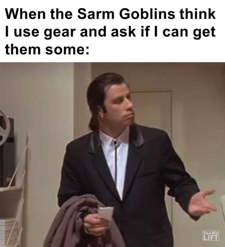 When The Sarm Goblins Think I Use Gear And Ask If I Can Get Them Some