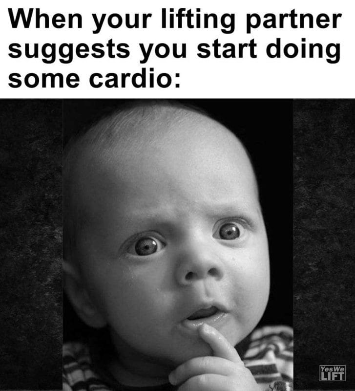 When Your Lifting Partner Suggests You Start Doing Some Cardio