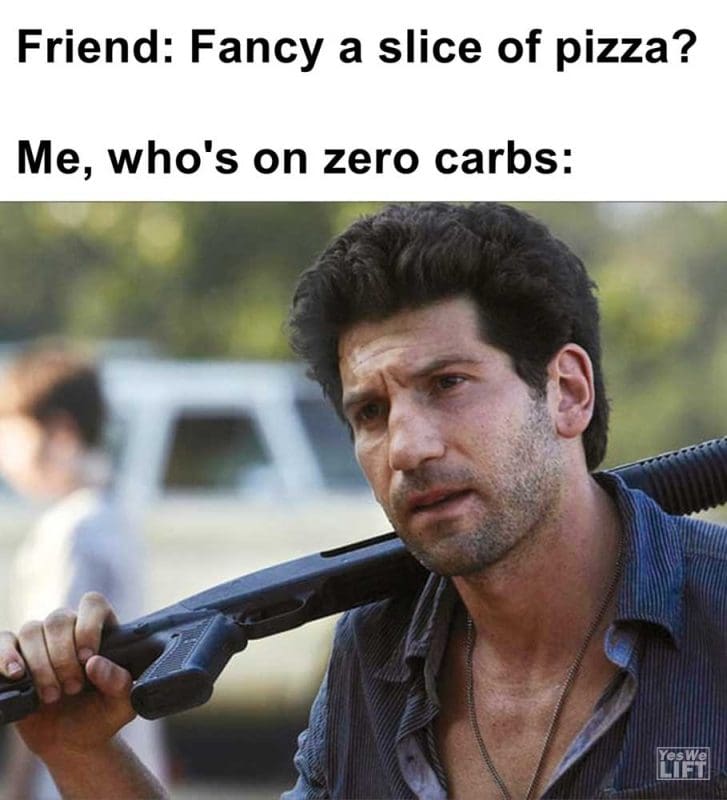 Friend Fancy A Slice Of Pizza Me Who's On Zero Carbs