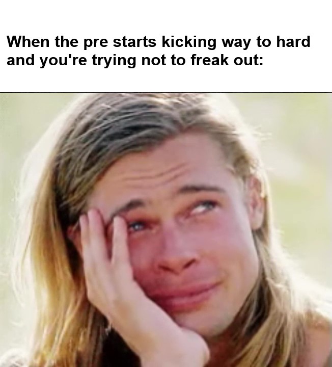 When The Pre Starts Kicking Way To Hard And You're Trying Not To Freak Out frame at ms