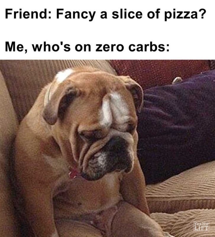 Friend Fancy A Slice Of Pizza Me Who's On Zero Carbs
