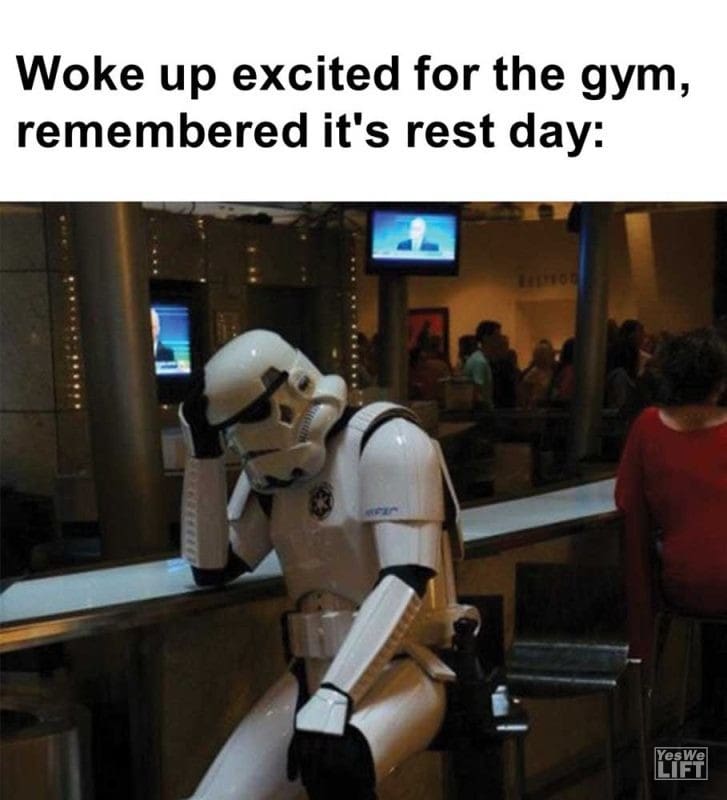 Woke Up Excited For The Gym Remembered It's Rest Day