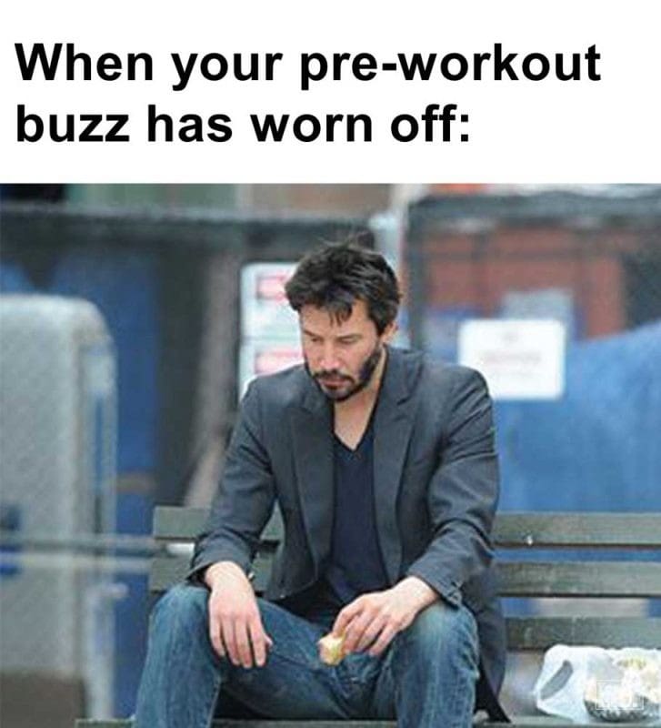 When Your Preworkout Buzz Has Worn Off