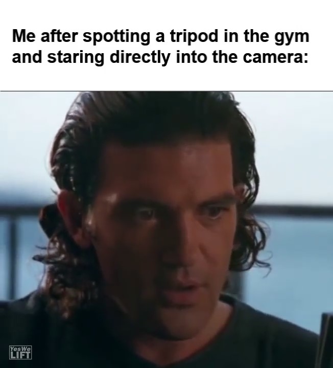 Me After Spotting A Tripod In The Gym And Staring Directly Into The Camera frame at ms