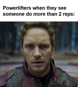 Powerlifters When They See Someone Do More Than Reps frame at ms