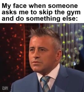 My Face When Someone Asks Me To Skip The Gym And Do Something Else frame at ms