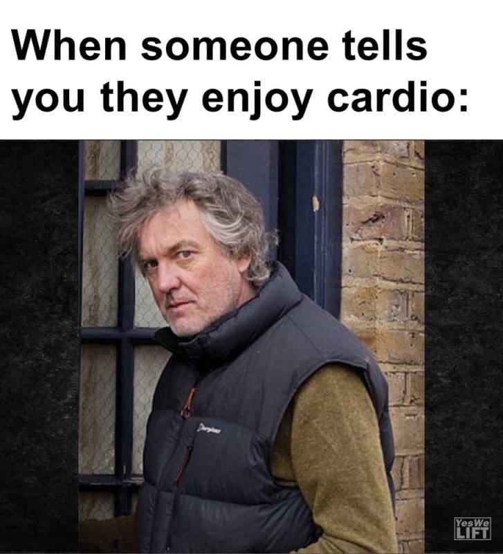 When Someone Tells You They Enjoy Cardio