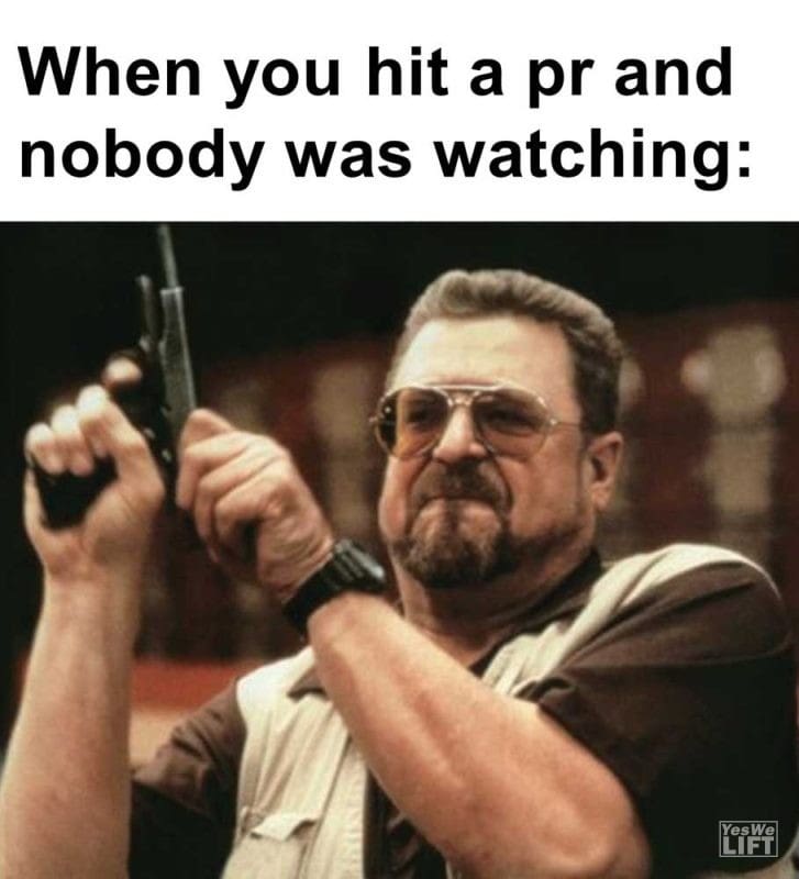 When You Hit A Pr And Nobody Was Watching