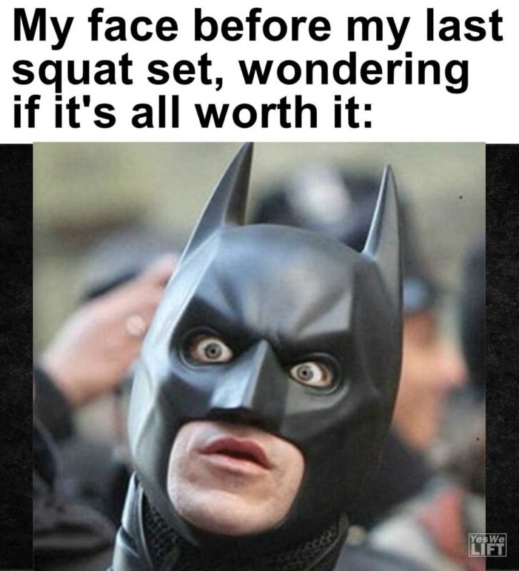 My Face Before My Last Squat Set Wondering If It's All Worth It