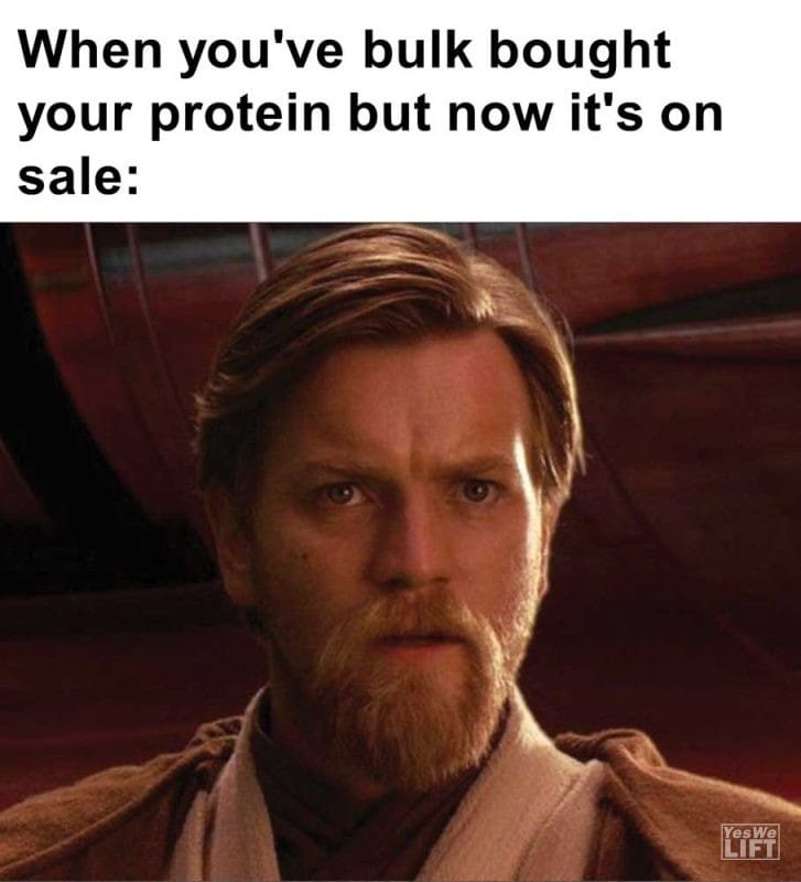 When You've Bulk Bought Your Protein But Now It's On Sale