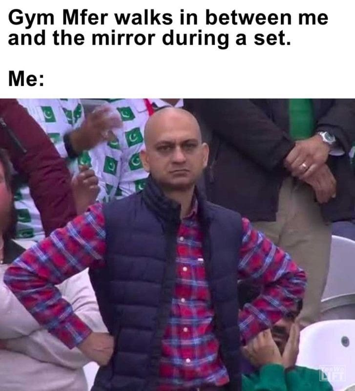 Gym Mfer Walks In Between Me And The Mirror During A Set Me