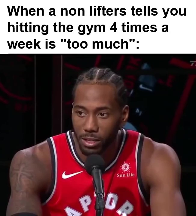 When A Non Lifters Tells You Hitting The Gym Times A Week Is Too Much frame at ms