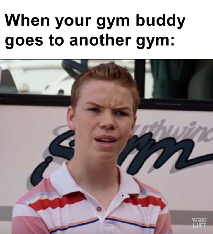 When Your Gym Buddy Goes To Another Gym