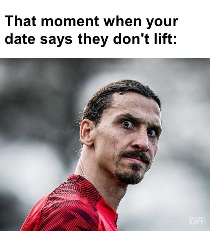That Moment When Your Date Says They Don't Lift