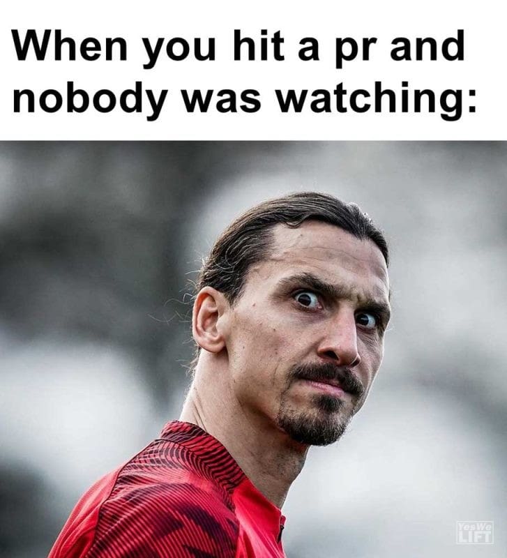 When You Hit A Pr And Nobody Was Watching