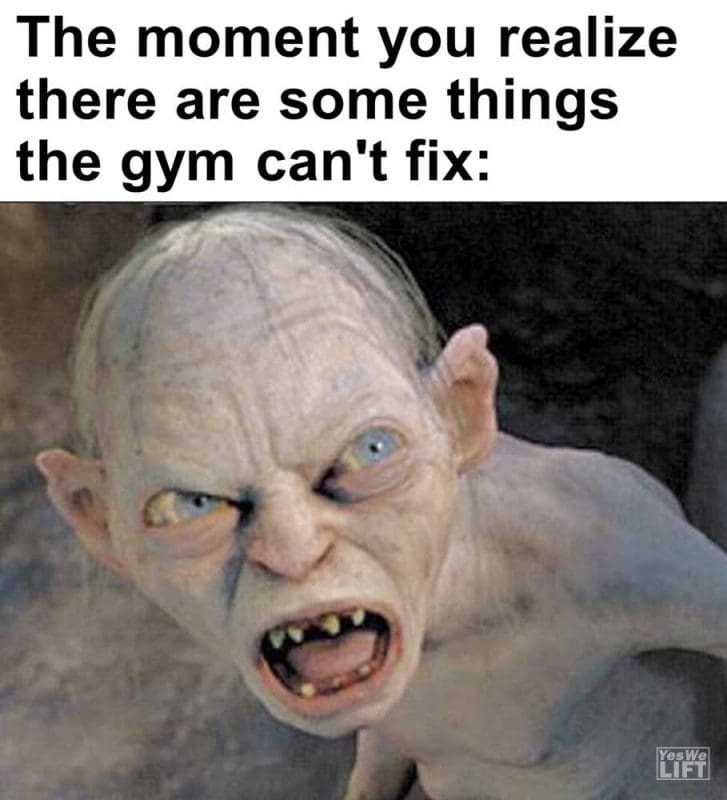 The Moment You Realize There Are Some Things The Gym Can't Fix