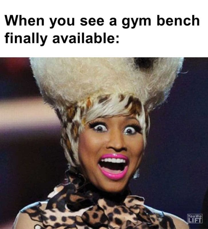 When You See A Gym Bench Finally Available