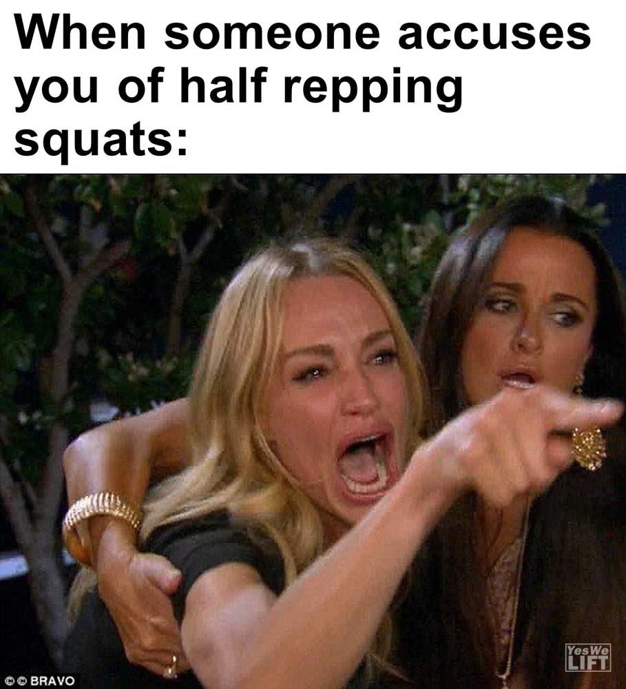When Someone Accuses You Of Half Repping Squats