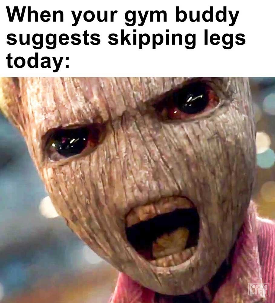 When Your Gym Buddy Suggests Skipping Legs Today