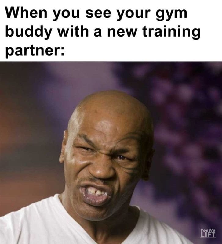 When You See Your Gym Buddy With A New Training Partner