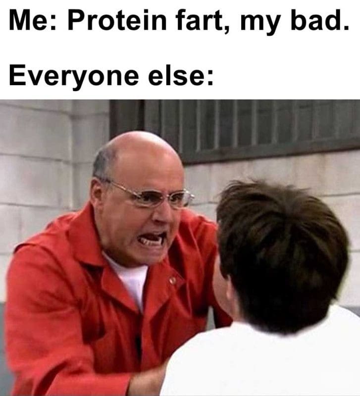 Me Protein Fart My Bad Everyone Else