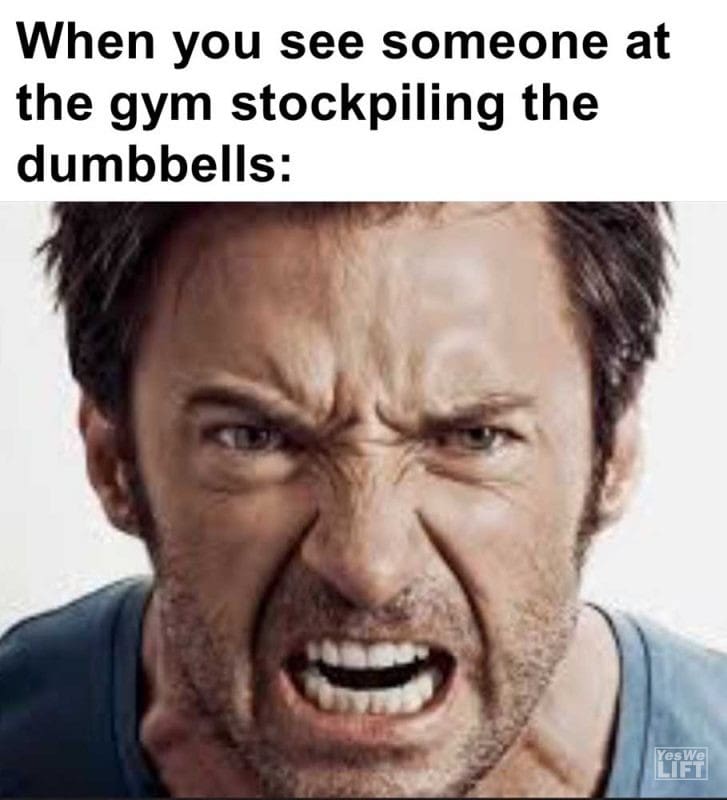 When You See Someone At The Gym Stockpiling The Dumbbells