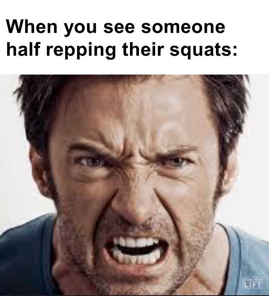 When You See Someone Half Repping Their Squats