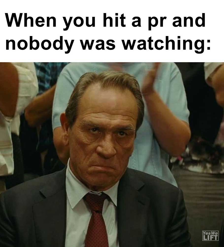 When You Hit A Pr And Nobody Was Watching