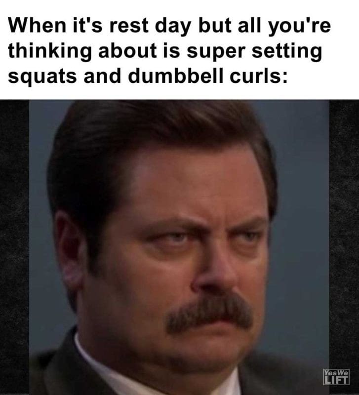 When It's Rest Day But All You're Thinking About Is Super Setting Squats And Dumbbell Curls
