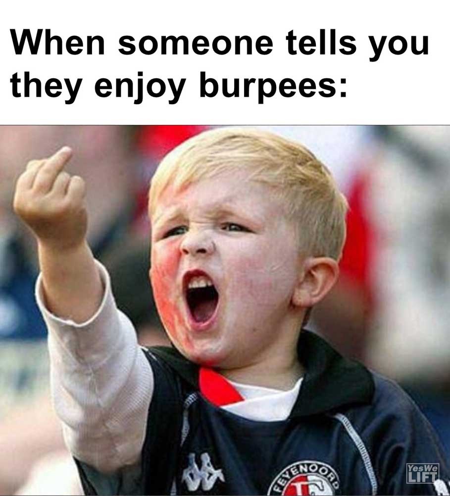 When Someone Tells You They Enjoy Burpees