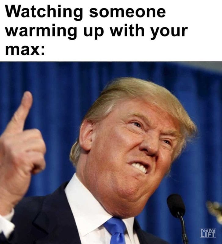 Watching Someone Warming Up With Your Max