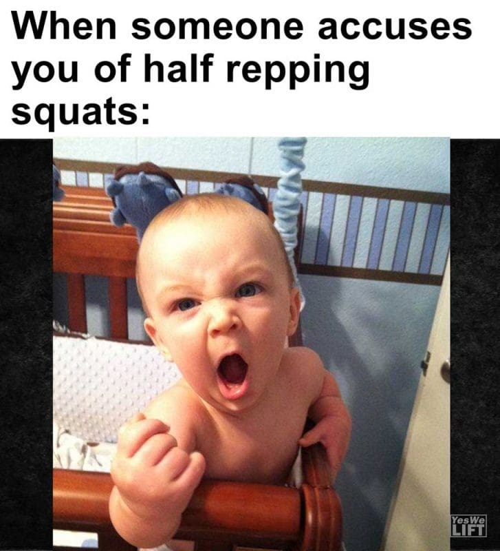 When Someone Accuses You Of Half Repping Squats