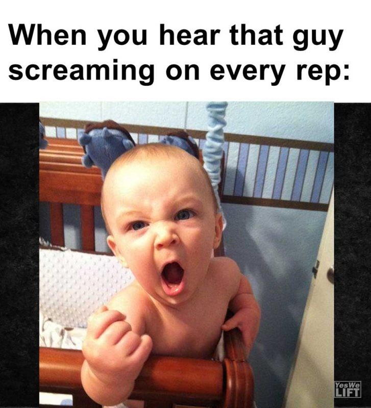When You Hear That Guy Screaming On Every Rep