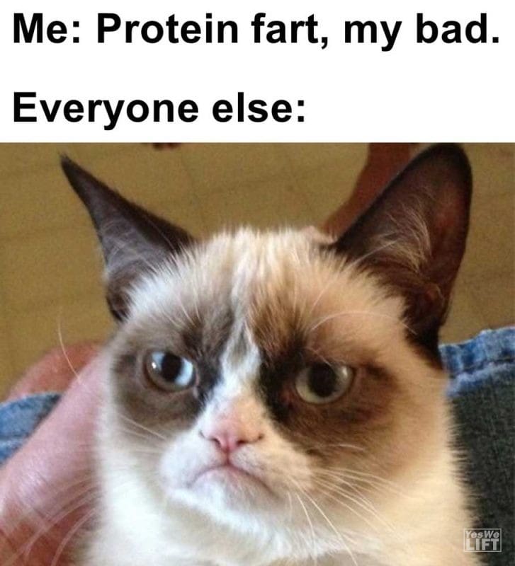 Me Protein Fart My Bad Everyone Else